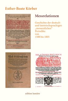 Messrelationen. Geschichte und Biobibliographie der deutsch- und lateinischsprachigen „messentlichen“ Periodika von 1588 bis 1805