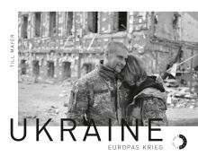 Till Mayer - Ukraine - Europas Krieg